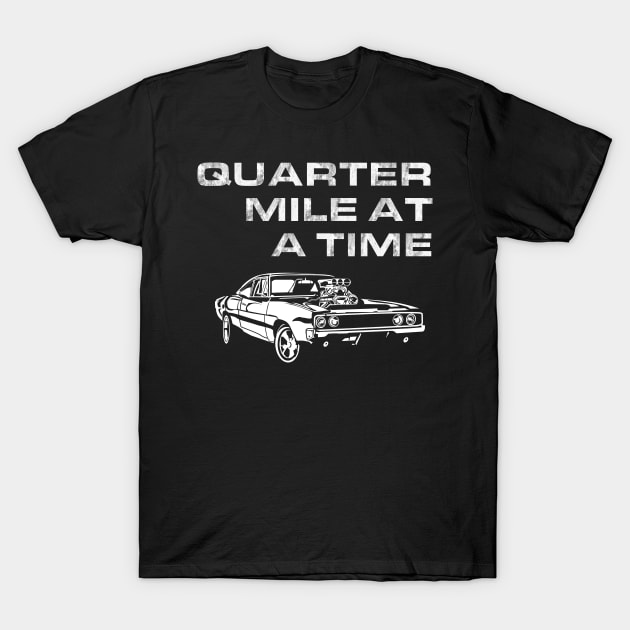 F&F - Charger - Quarter mile at a time T-Shirt by CC I Design